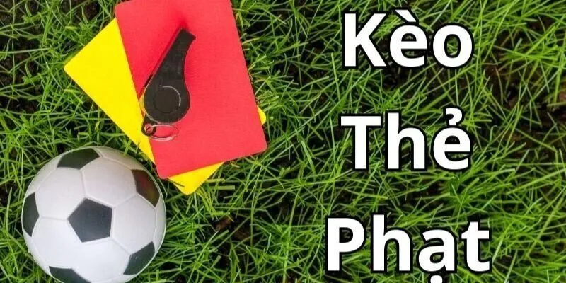 Kèo thẻ phạt là gì